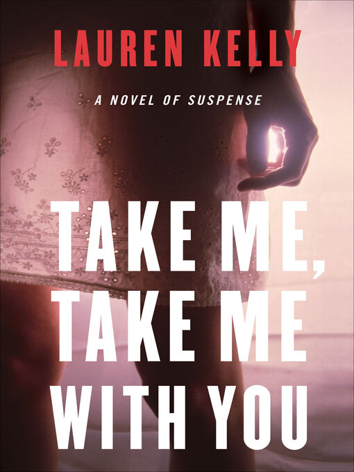 Title details for Take Me, Take Me with You by Lauren Kelly - Available